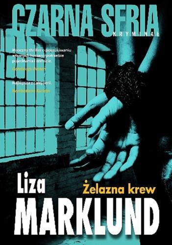 Okładka książki Żelazna krew / Liza Marklund ; przełożyła Elżbieta Frątczak-Nowotny.