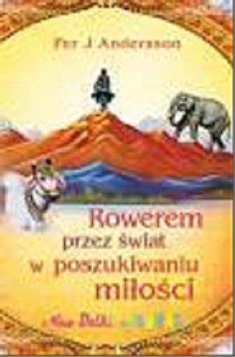 Okładka książki Rowerem przez świat w poszukiwaniu miłości / Per J. Andersson ; przełożyła Inga Sawicka.