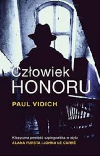 Okładka książki Człowiek honoru / Paul Vidich ; przełożył Piotr Kaliński.