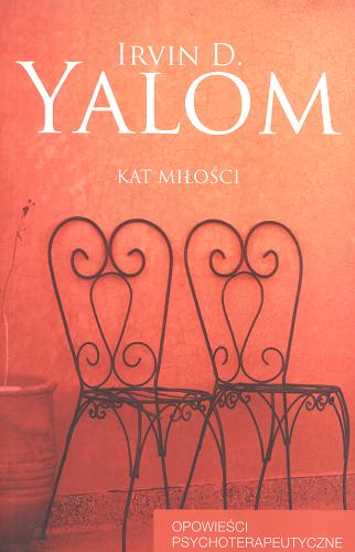 Okładka książki Kat miłości / Irvin D. Yalom ; przełożyła Małgorzata Jałocho.
