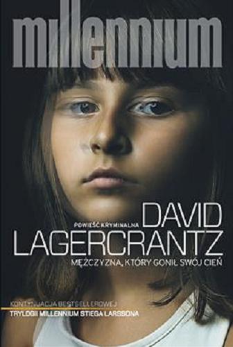 Okładka książki Mężczyzna, który gonił swój cień / David Lagercrantz ; przekład Maciej Muszalski.