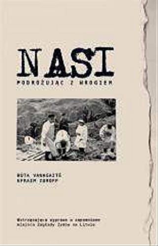 Okładka książki Nasi : podróżując z wrogiem / R?ta Vanagait?, Efraim Zuroff ; przełożył Krzysztof Mazurek.