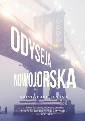 Okładka książki Odyseja nowojorska / Kristopher Jansma ; przełożyła Joanna Golik-Skitał.