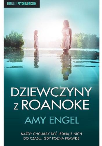 Okładka książki Dziewczyny z Roanoke / Amy Engel ; przełożyła Magdalena Nowak.