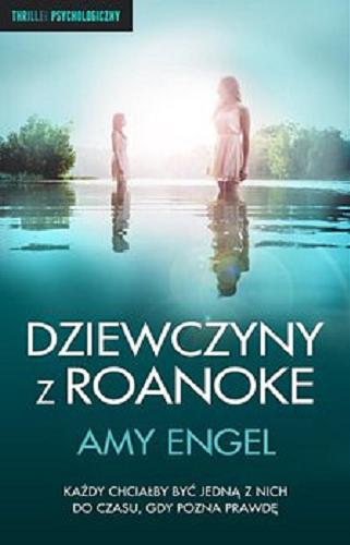 Okładka książki Dziewczyny z Roanoke [E-book] / Amy Engel ; przełożyła Magdalena Nowak.