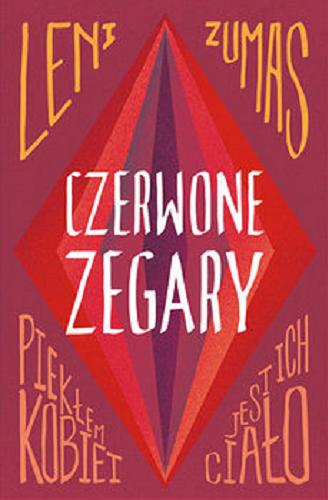 Okładka książki Czerwone zegary / Leni Zumas ; przełożyła Agnieszka Patrycja Wyszogrodzka-Gaik.