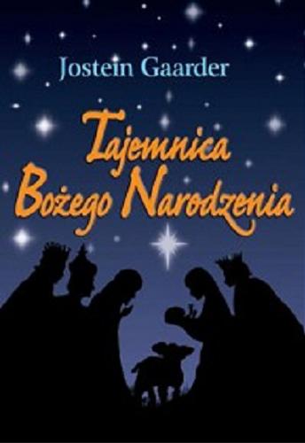 Okładka książki Tajemnica Bożego Narodzenia / Jostein Gaarder ; przełożyła Halina Thylwe ; ilustracje Piotr Leśniak.