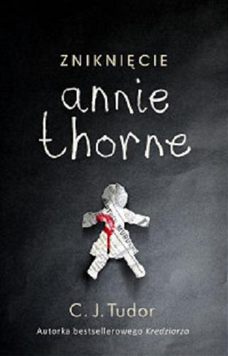 Okładka książki Zniknięcie Annie Thorne / C. J. Tudor ; przełożyła Grażyna Woźniak.