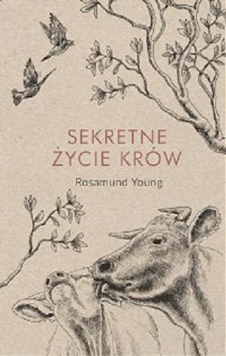 Okładka książki Sekretne życie krów / Rosamund Young ; przełożył Piotr Kaliński.