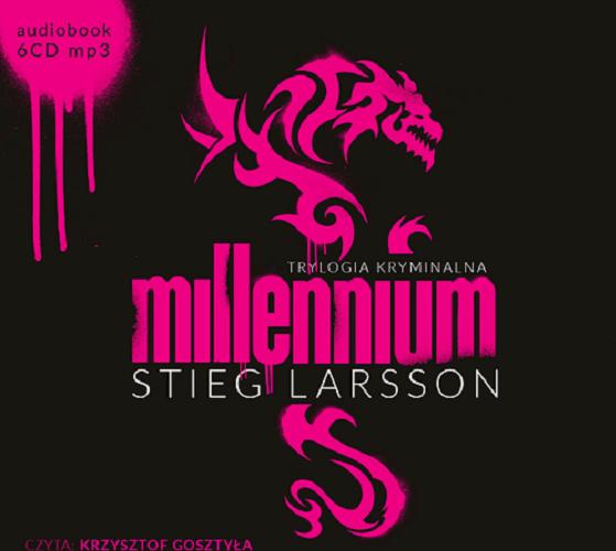 Okładka książki Millennium: [Dokument dźwiękowy] / Trylogia kryminalna / część 1 / Mężczyźni, którzy nienawidzą kobiet / Stieg Larsson.