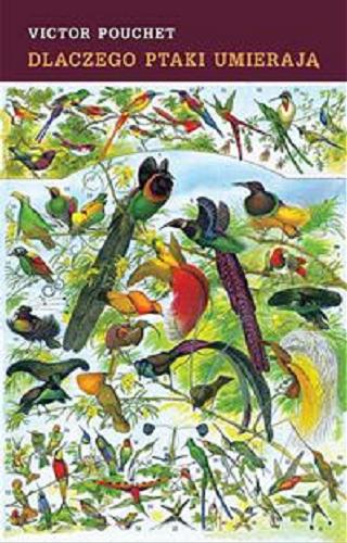 Okładka książki Dlaczego ptaki umierają / Victor Pouchet ; przełożyła Ewa Kaniowska.