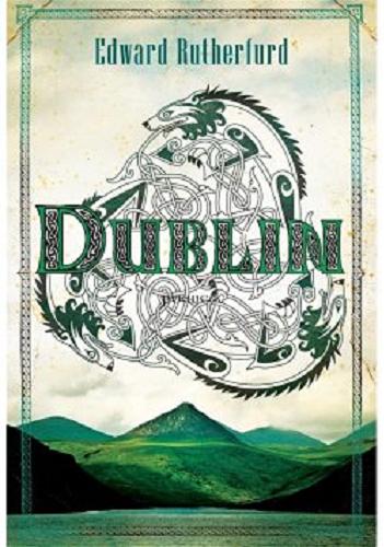 Okładka książki Dublin / Edward Rutherfurd ; przełożyła Elżbieta Smoleńska.