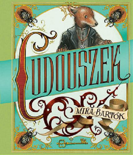 Okładka książki Cudouszek / Mira Bartók ; ilustracje Mira Bartók ; przekład Maria Borzobohata-Sawicka.