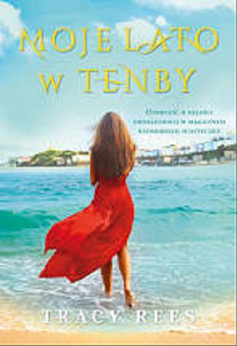 Okładka książki Moje lato w Tenby / Tracy Rees ; przełożył Tomasz Wyżyński.