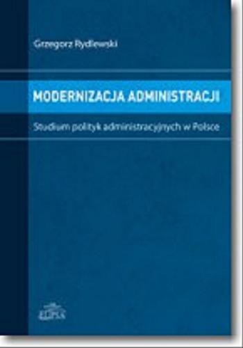 Okładka książki  Modernizacja administracji : studium polityk administracyjnych w Polsce  1