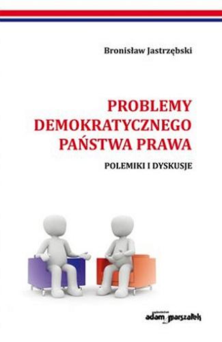 Okładka książki Problemy demokratycznego państwa prawa : polemiki i dyskusje / Bronisław Jastrzębski.