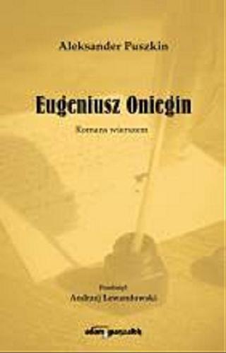 Okładka książki Eugeniusz Oniegin : romans wierszem / Aleksander Puszkin ; przełożył Andrzej Lewandowski.