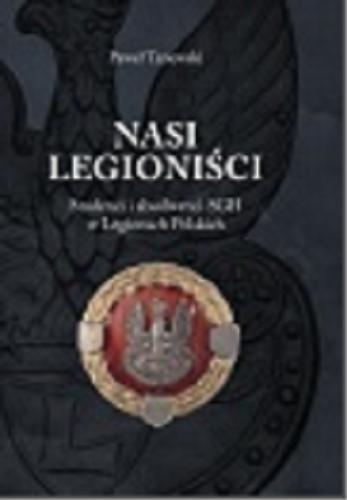 Okładka książki Nasi legioniści : studenci i absolwenci SGH w Legionach Polskich / Paweł Tanewski.