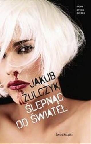 Okładka książki Ślepnąc od świateł [E-book] / Jakub Żulczyk.