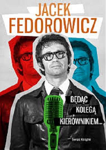 Okładka książki Będąc kolegą kierownikiem... / Jacek Fedorowicz.