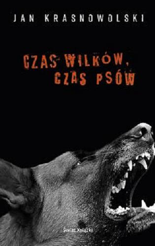 Okładka książki Czas wilków, czas psów / Jan Krasnowolski.