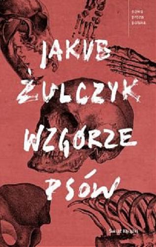 Okładka książki Wzgórze psów / Jakub Żulczyk.