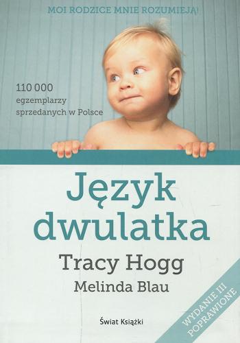 Okładka książki Język dwulatka / Tracy Hogg [oraz] Melinda Blau ; z angielskiego przełożył Marek Czekański.