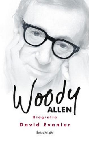 Okładka książki Woody Allen : [E-book] biografia / David Evanier ; z angielskiego przełożył Jacek Żuławnik.