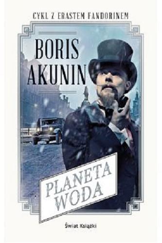 Okładka książki Planeta Woda / Boris Akunin ; z rosyjskiego przełożyła Aleksandra Okuniewska-Stronka.