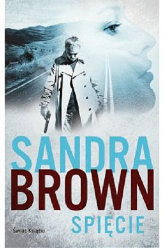 Okładka książki Spięcie / Sandra Brown ; z angielskiego przełożyła Katarzyna Malita.