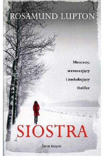 Okładka książki Siostra / Rosamund Lupton ; z angielskiego przełożyła Agnieszka Wyszogrodzka-Gaik.