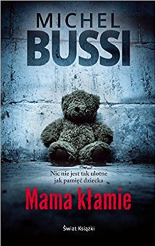 Okładka książki Mama kłamie / Michel Bussi ; z francuskiego przełożyły Maria Braunstein, Natalia Krasicka.