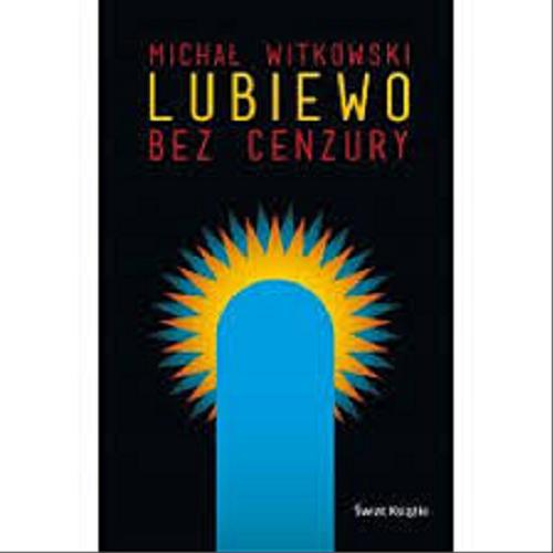 Okładka książki Lubiewo bez cenzury / Michał Witkowski.