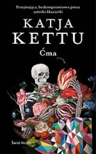 Okładka książki Ćma / Katja Kettu ; z fińskiego przełożyła Bożena Kojro.