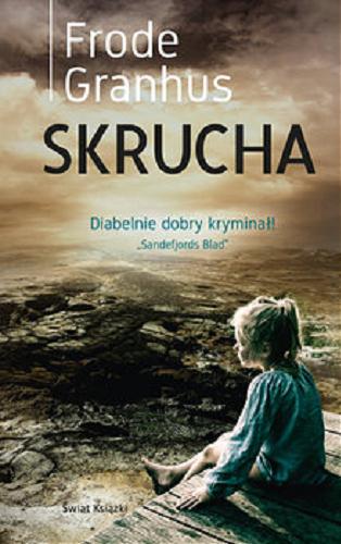 Okładka książki Skrucha / Frode Granhus ; z norweskiego przełożyła Maria Gołębiewska-Bijak.