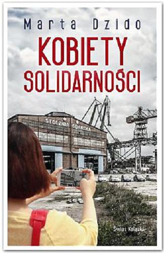 Okładka książki Kobiety Solidarności / Marta Dzido.