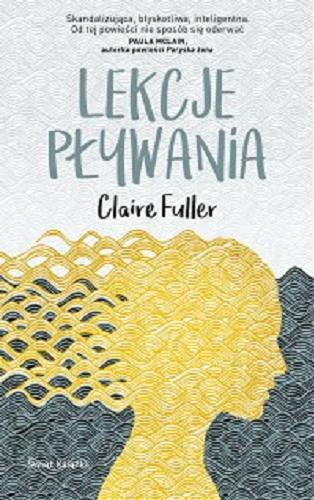 Okładka książki Lekcje pływania / Claire Fuller ; z angielskiego przełożyła Hanna Kulczycka-Tonderska.