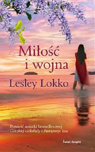 Okładka książki Miłość i wojna / Lesley Lokko ; z angielskiego przełożyła Urszula Smerecka.