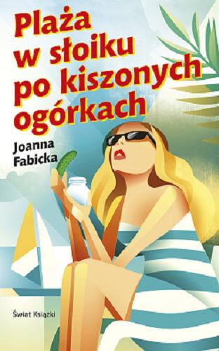 Okładka książki Plaża w słoiku po kiszonych ogórkach / Joanna Fabicka.