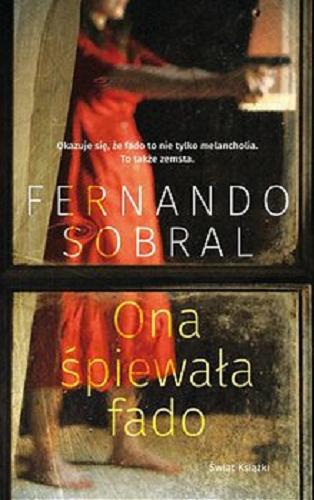 Okładka książki Ona śpiewała fado / Fernando Sobral ; z portugalskiego przełożył Jakub Jankowski.