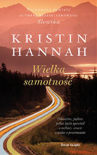 Okładka książki Wielka samotność [E-book] / Kristin Hannah ; z angielskiego przełożyła Anna Zielińska.