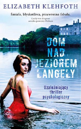 Okładka książki Dom nad jeziorem Langely / Elizabeth Klehfoth ; z angielskiego przełożył Krzysztof Obłucki.