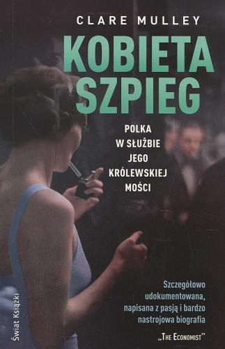 Okładka książki Kobieta szpieg : Polka w służbie Jego Królewskiej Mości / Clare Mulley ; z angielskiego przełożył Maciej Antosiewicz.