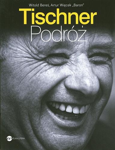 Okładka książki Tischner - podróż / Witold Bereś, Artur Więcek 