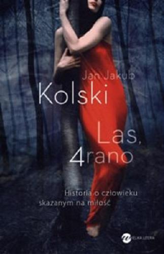 Okładka książki Las, 4 rano / Jan Jakub Kolski.