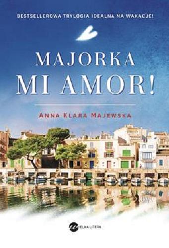 Okładka książki Majorka mi amor! / Anna Klara Majewska.