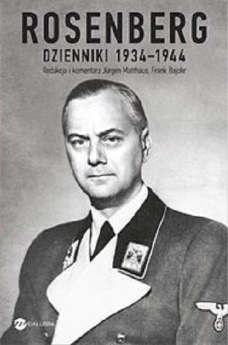 Okładka książki Alfred Rosenberg : dzienniki 1934-1944 / redakcja i komentarz Jürgen Matthäus, Frank Bajohr ; z niemieckiego przełożył Michał Antkowiak.