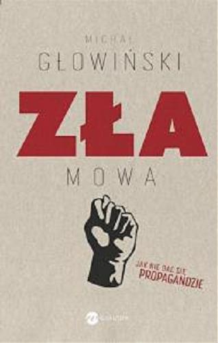 Okładka książki Zła mowa : jak nie dać się propagandzie / Michał Głowiński.