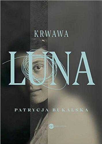 Okładka książki Krwawa Luna / Patrycja Bukalska.