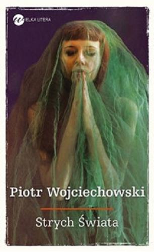 Okładka książki Strych Świata / Piotr Wojciechowski.